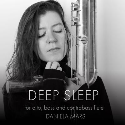Deep Sleep - for alto flute, bass flute and contrabass flute By Daniela Mars's cover