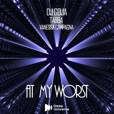 At My Worst By Vanessa Campagna, Dj Goja, Tabba's cover