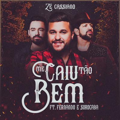 Me Caiu Tão Bem (feat. Fernando & Sorocaba) By Zé Cassiano, Fernando & Sorocaba's cover