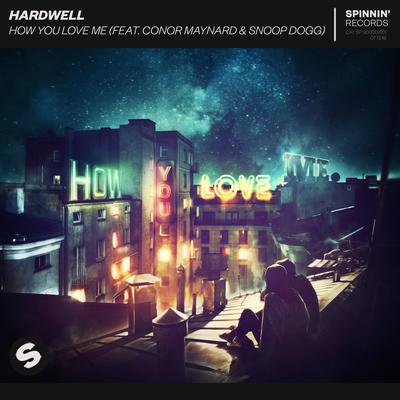 How You Love Me (feat. Conor Maynard & Snoop Dogg) By Conor Maynard, Snoop Dogg, Hardwell's cover
