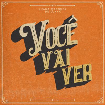 Você Vai Ver By Luana Marques & De Lukka's cover