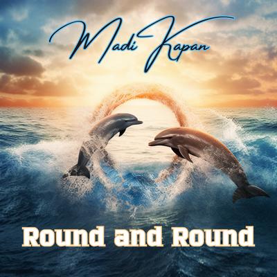 Round and Round By Madi Kapan's cover