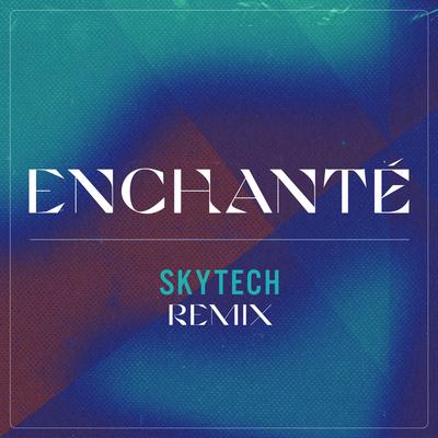 Enchanté (Skytech Remix) By YouNotUs, Willy William, Skytech, Malik Harris, Minelli's cover