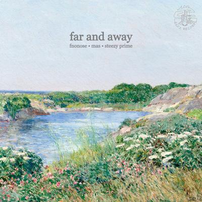 Far and Away By fnonose, MAS, Steezy Prime's cover
