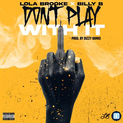 Don't Play With It (feat. Billy B) By Lola Brooke, Billy B's cover