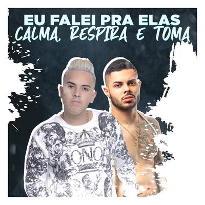 EU FALEI PRA ELAS x CALMA, RESPIRA E TOMA (feat. MC Lan,HBL)'s cover