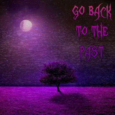 Go Back to the Past By Digital Rey's cover
