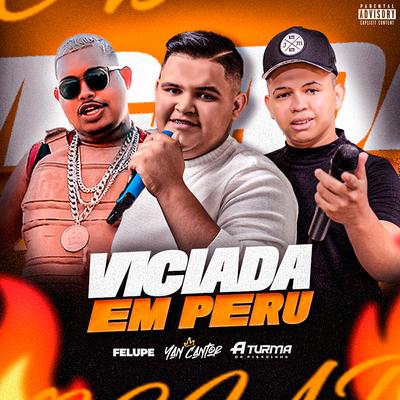 Viciada em Peru (feat. Felupe) (feat. Felupe) By YAN CANTOR, Turma da Pisadinha, Felupe's cover