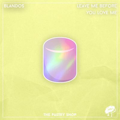 Leave Before You Love Me By BLANDOS's cover