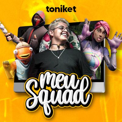 Meu Squad By Toniket's cover