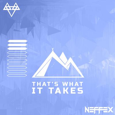 THAT'S WHAT IT TAKES By NEFFEX's cover