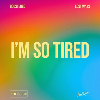 I'm So Tired... By Boostereo, Lost Ways's cover