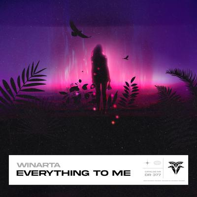 Everything To Me By WINARTA's cover