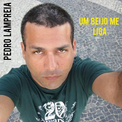 Um Beijo Me Liga By Pedro Lampreia's cover