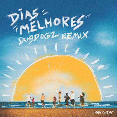 Dias Melhores - Remix By Jota Quest, Dubdogz's cover