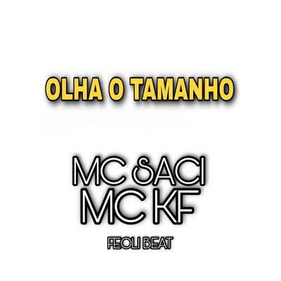 OLHA O TAMAMHO By Mc KF, Feoli Beats, MC Saci's cover