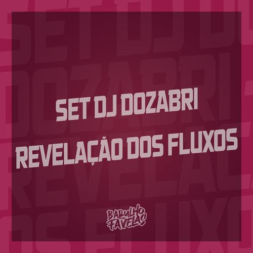 Set Dj Dozabri - Revelação dos Fluxos's cover