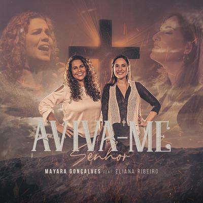 Aviva-Me, Senhor (feat. Eliana Ribeiro) By Mayara Gonçalves, Eliana Ribeiro's cover
