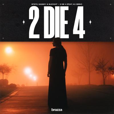 2 Die 4 (feat. Ka Reem) By BTSTC, SADBOY, Buoyant, Ka Reem's cover