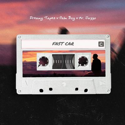 Fast Car By Dreamy Tapes, Palm Boy, Mr. Jazzo's cover