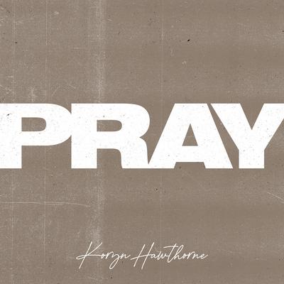 Pray By Koryn Hawthorne's cover