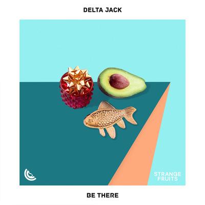 Be There By Delta Jack's cover