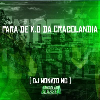 Para de K.O da Cracolandia By Dj Nonato Nc's cover