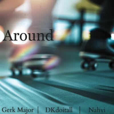 Around By Gerk Major, DKdoitall, Nahvi's cover