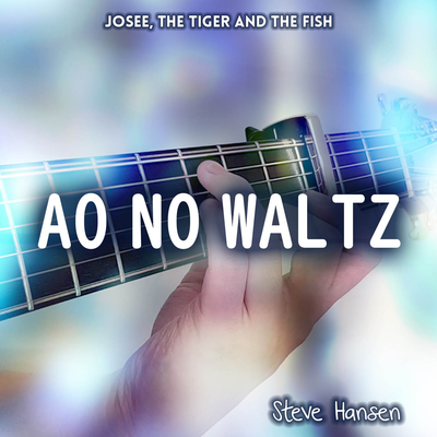 Ao no Waltz (From "Josee, the Tiger and the Fish") (Guitar Instrumental)'s cover