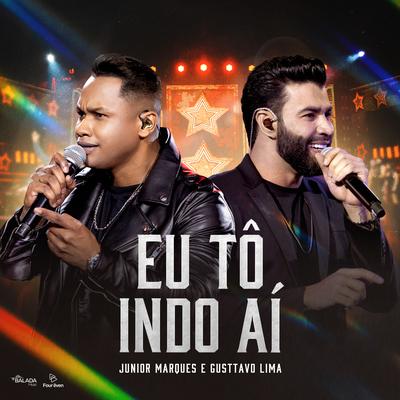 Eu Tô Indo Aí (Ao Vivo) By Júnior Marquês, Gusttavo Lima's cover