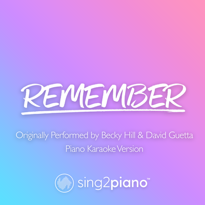 Remember (Originally Performed by Becky Hill & David Guetta) (Piano Karaoke Version) By Sing2Piano's cover