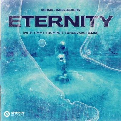 Eternity (with Timmy Trumpet) [Tungevaag Remix] By KSHMR, Bassjackers, Tungevaag, Timmy Trumpet's cover