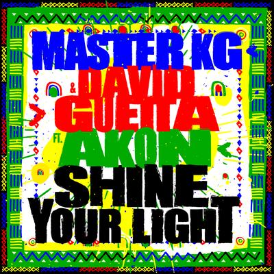 Shine Your Light (feat. Akon) By Akon, Master KG, David Guetta's cover