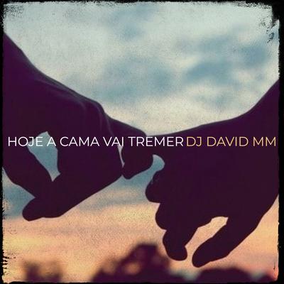 Hoje a Cama Vai Tremer By DJ David MM's cover