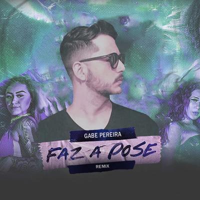 Faz a Pose (Remix) By Gabe Pereira's cover