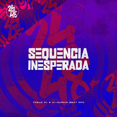 Sequencia Inesperada By THEUZ ZL, DJ MARKIN BEAT's cover