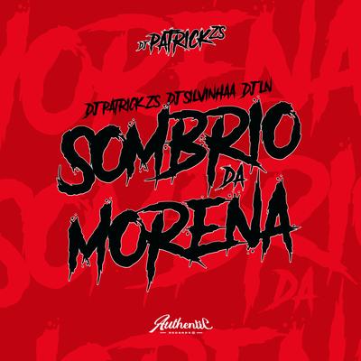 Sombrio da Morena By DJ PATRICK ZS, DJ LN, DJ SILVINHAAA, Mc Lara's cover