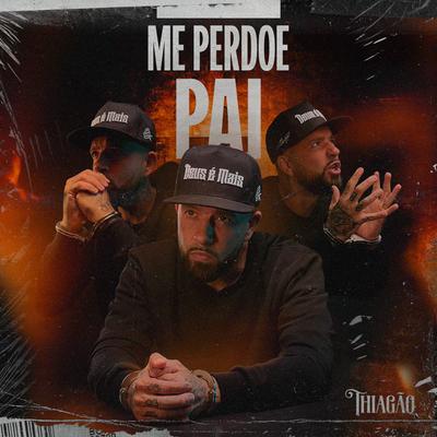 Me Perdoe Pai By Thiagão's cover