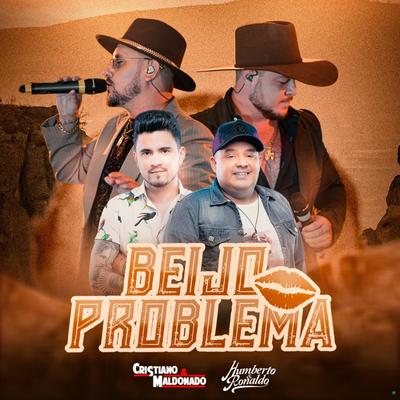 Beijo Problema (feat. Humberto & Ronaldo) (feat. Humberto & Ronaldo) By Cristiano & Maldonado, Humberto & Ronaldo's cover