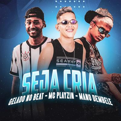 Seja Cria (Remix) By Mano dembele, Mc Playzin, Gelado No Beat's cover