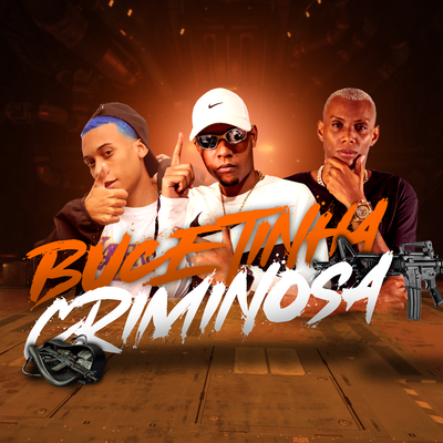 Bucetinha Criminosa By DJ Alex BNH, Mc Gw, MC MN, DJ Guuh's cover