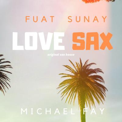 Love Sax By Michael FAY, Fuat Sunay's cover