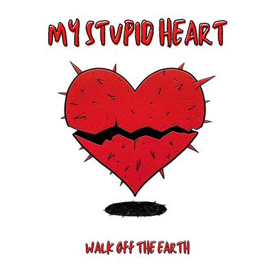 My Stupid Heart By Walk off the Earth's cover