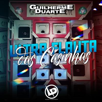 Ultra Flauta das Casinhas By DJ GUILHERME DUARTE's cover