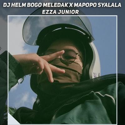 Dj Helm Bogo Meledak X Mapopo Syalala's cover