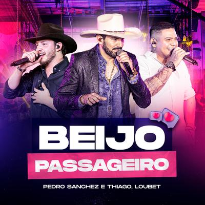 Beijo Passageiro (Ao Vivo) By Pedro Sanchez e Thiago, Loubet's cover