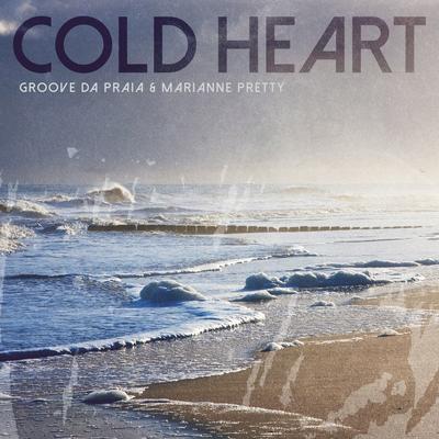Cold Heart By Groove da Praia, Marianne Pretty's cover