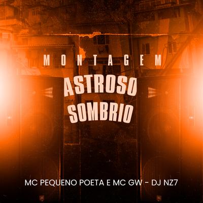Montagem Astroso Sombrio By DJ Nz7, Mc Pequeno Poeta, Mc Gw's cover