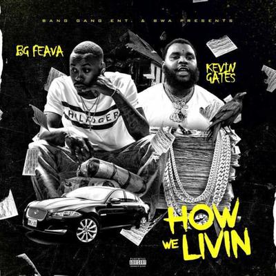 How We Livin' By Kevin Gates, BG Feava's cover