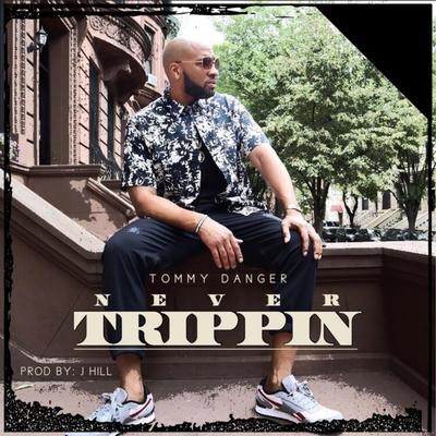 Never Trippin By Tommy Danger's cover